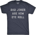 Mens Dad Jokes are How Eye Roll Tshirt Funny Father's Day Graphic Novelty Hilarious Tee