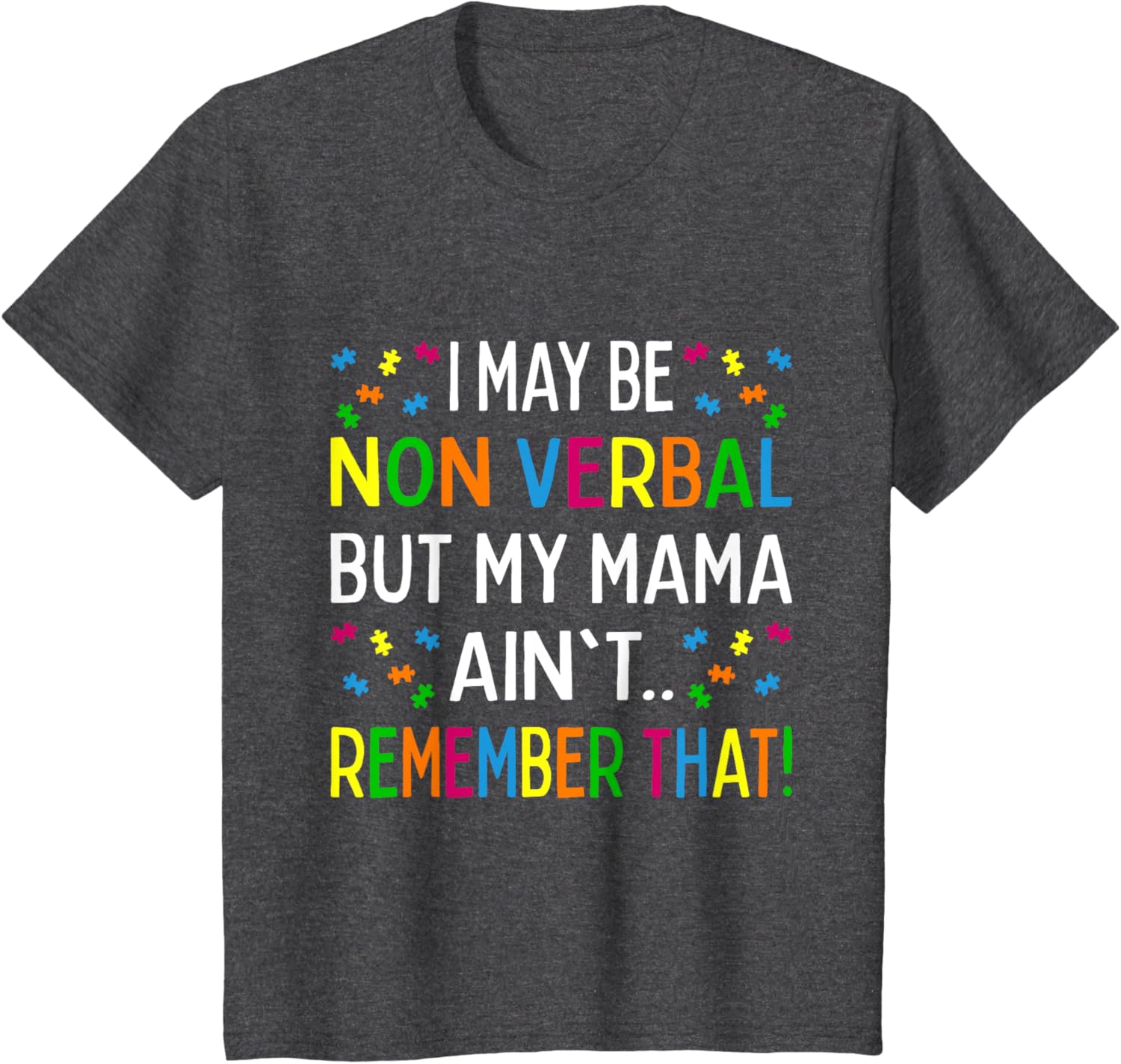 I May Be Non Verbal But My Mama Ain't Remember That Autism