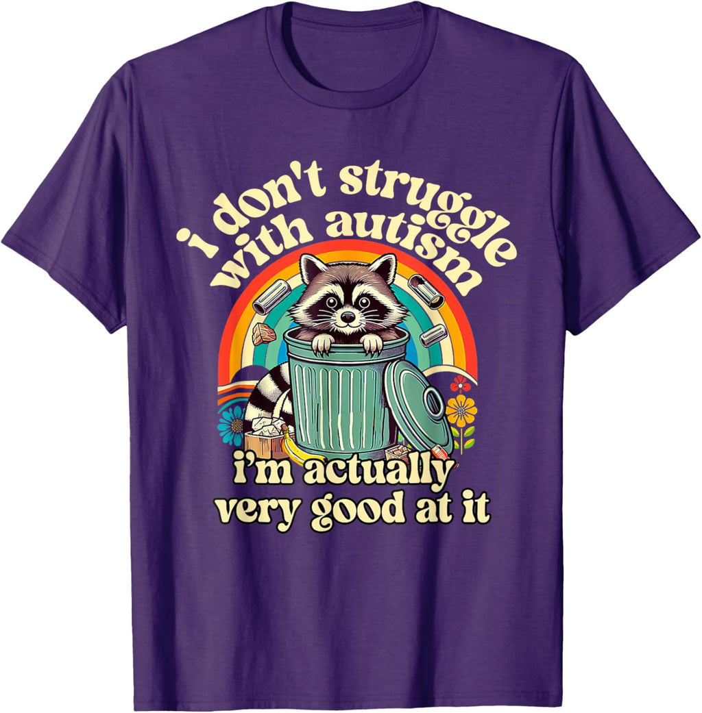 Funny I Don't Struggle With Autism Autistic Raccoon Meme