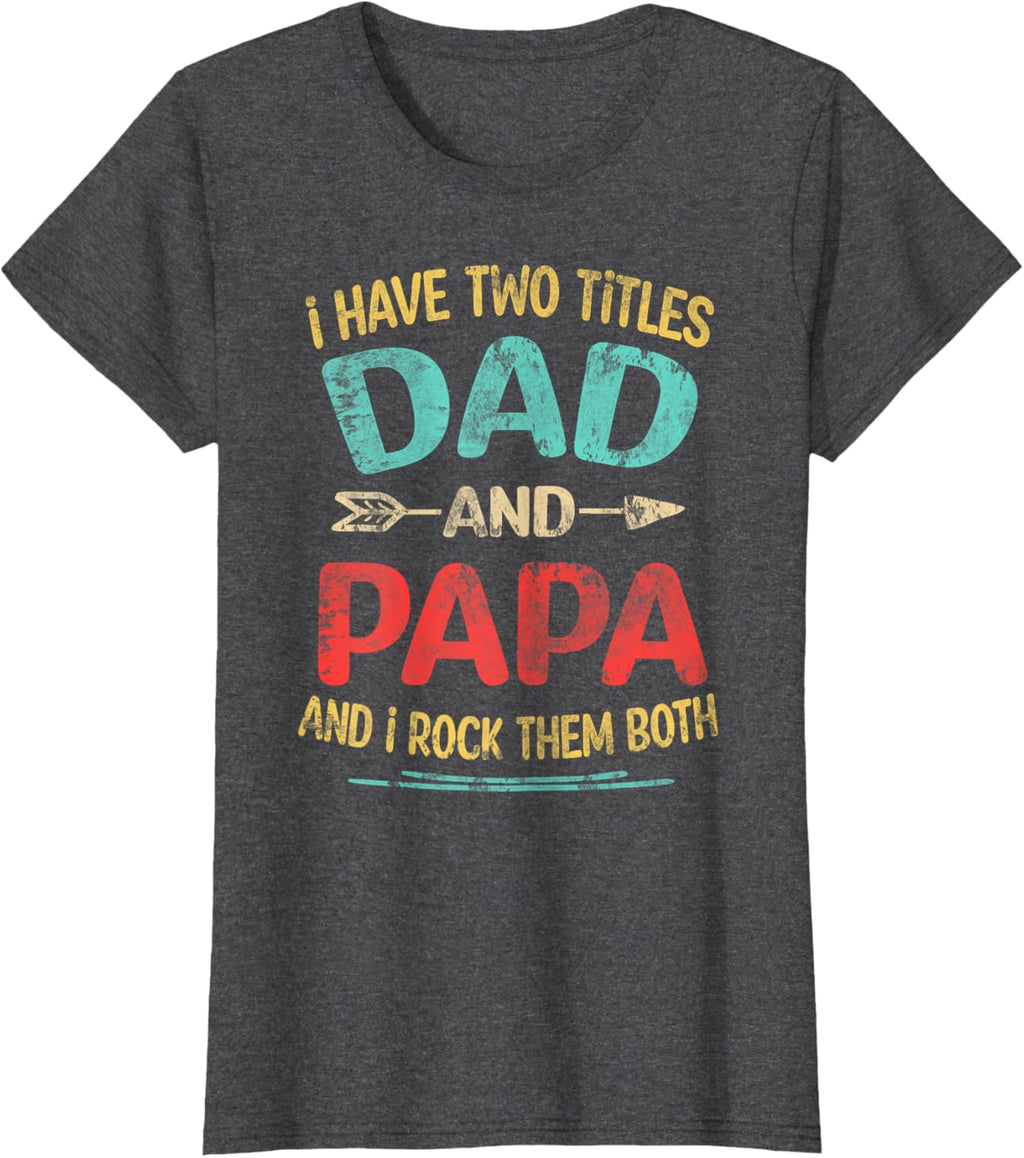 I Have Two Titles Dad And Papa Funny Father's Day Dad Gift