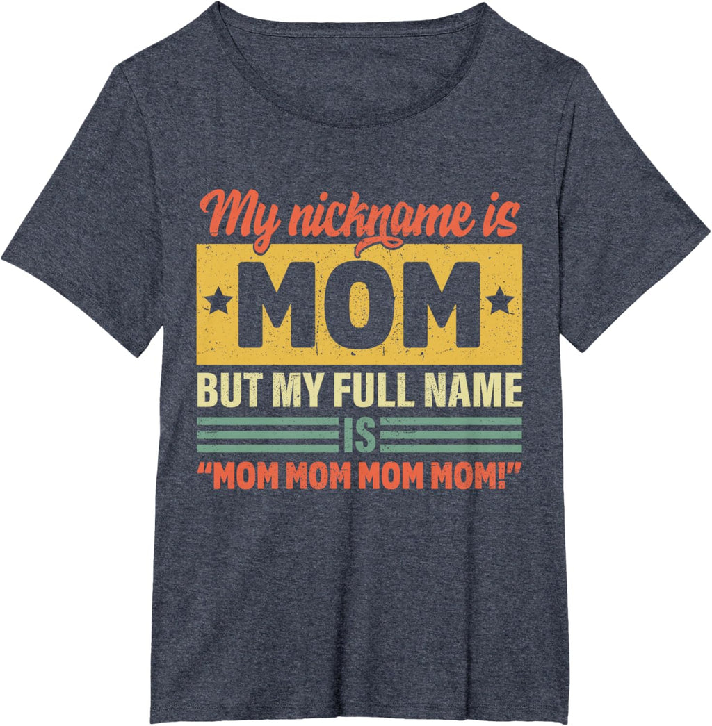 My Nickname Is Mom But My Full name Is Mom Mother's day