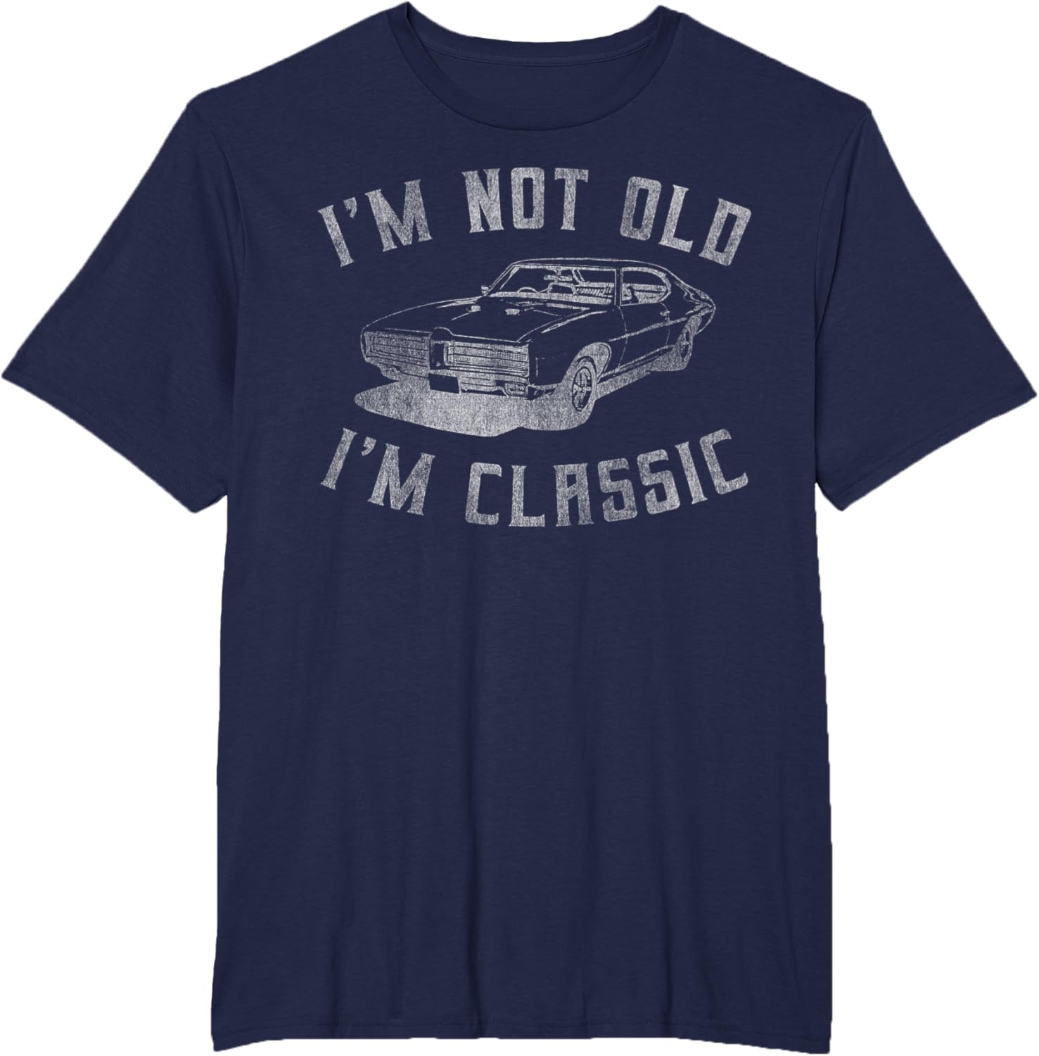 I'm Not Old I'm Classic Funny Car Graphic - Mens & Womens Short Sleeve