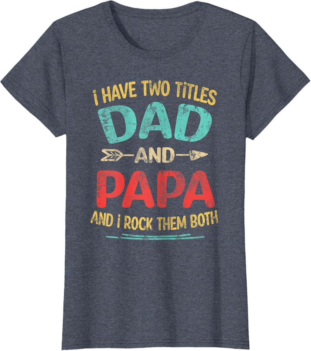 I Have Two Titles Dad And Papa Funny Father's Day Dad Gift