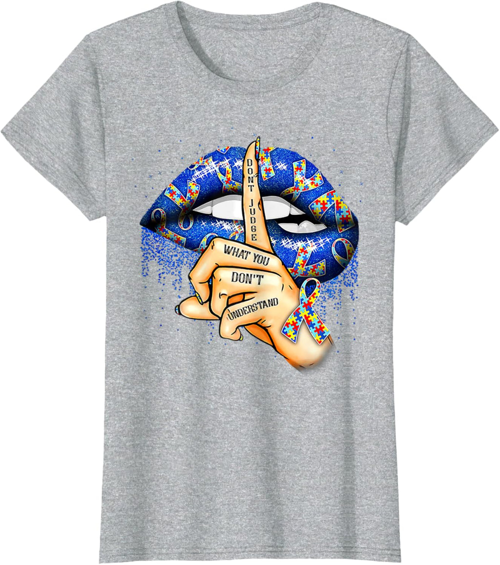Don't Judge What You Don't Understand Autism Awareness Lips
