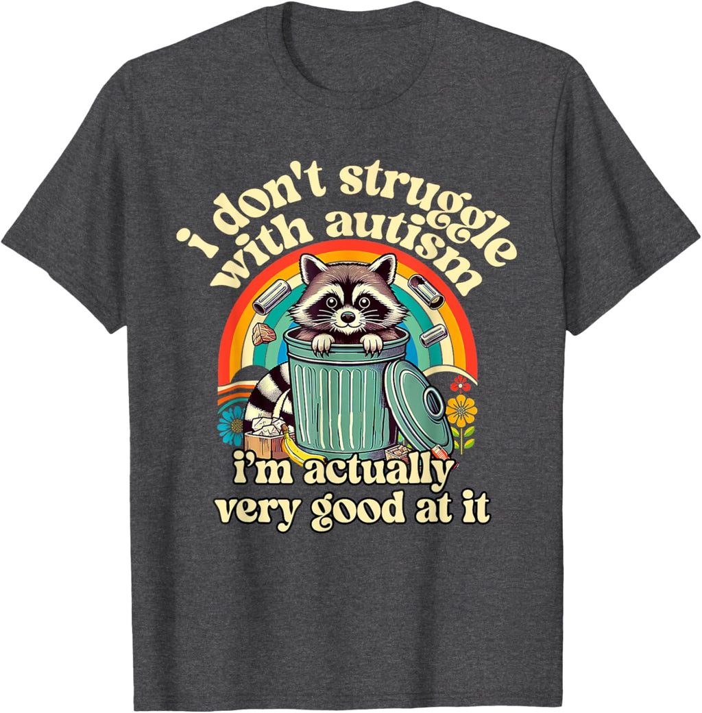 Funny I Don't Struggle With Autism Autistic Raccoon Meme