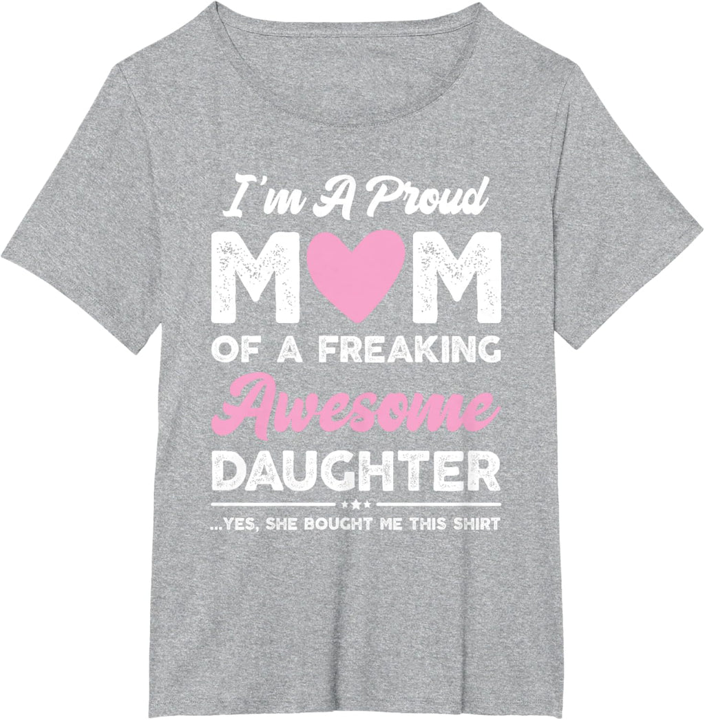 I'm A Proud Mom Gift From Daughter Funny Mothers Day Mother Shirt